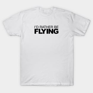 Id rather be Flying T-Shirt